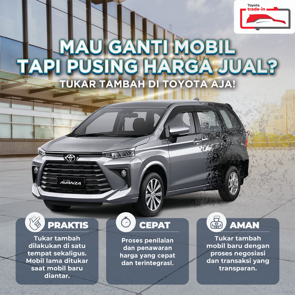 Sekarang jadi ga pusing lagi dengan harga jual mobil kamu karena ada Toyota Trade-in!